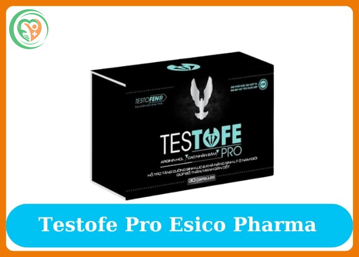 Viên uống b6o3 thận Testofe Pro Esico Pharma 3 vỉ x 10 viên giúp tăng cường sinh lý nam