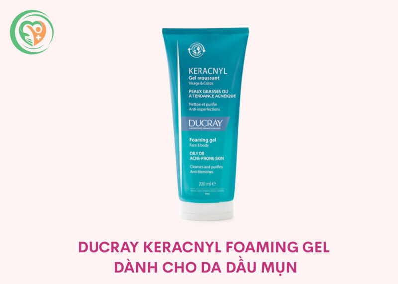 Sữa rửa mặt Ducray Keracnyl Foaming Gel hỗ trợ làm sạch và kiểm soát dầu cho da mụn