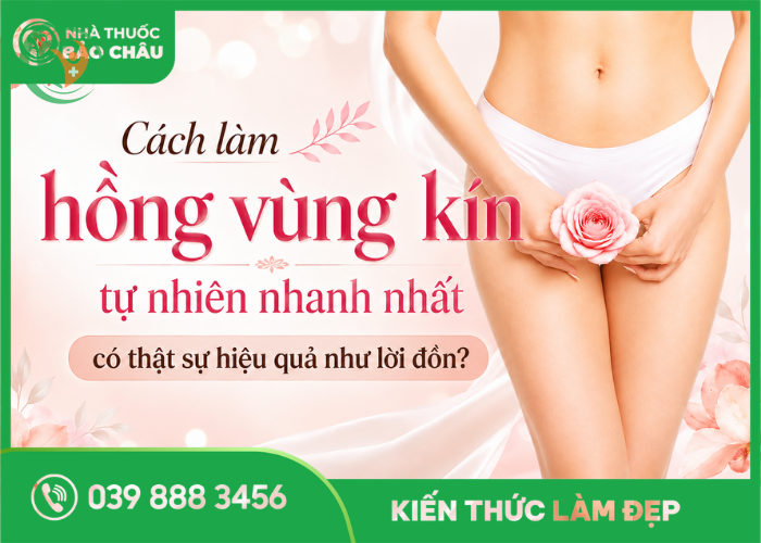 Cách làm hồng vùng kín tự nhiên nhanh nhất có thật sự hiệu quả như lời đồn?