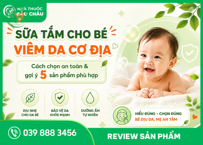 Sữa tắm cho bé viêm da cơ địa: Cách chọn an toàn và gợi ý 5 sản phẩm phù hợp