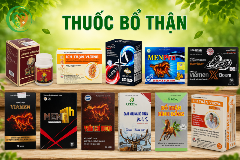 Top 12 loại thuốc bổ thận tráng dương cho nam được nhiều người quan tâm